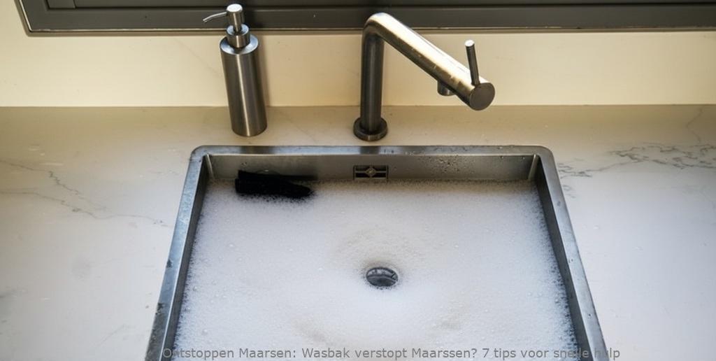 Wasbak verstopt Maarssen? 7 tips voor snelle hulp